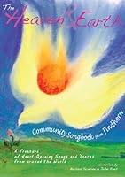 The Heaven and Earth Community Songbook: A Treasure of Heart-Opening Songs and Dances from Around the World 0992786703 Book Cover
