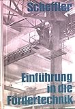  Einführung in die Fördertechnik. Fördermittel - Funktion und Einsatz.