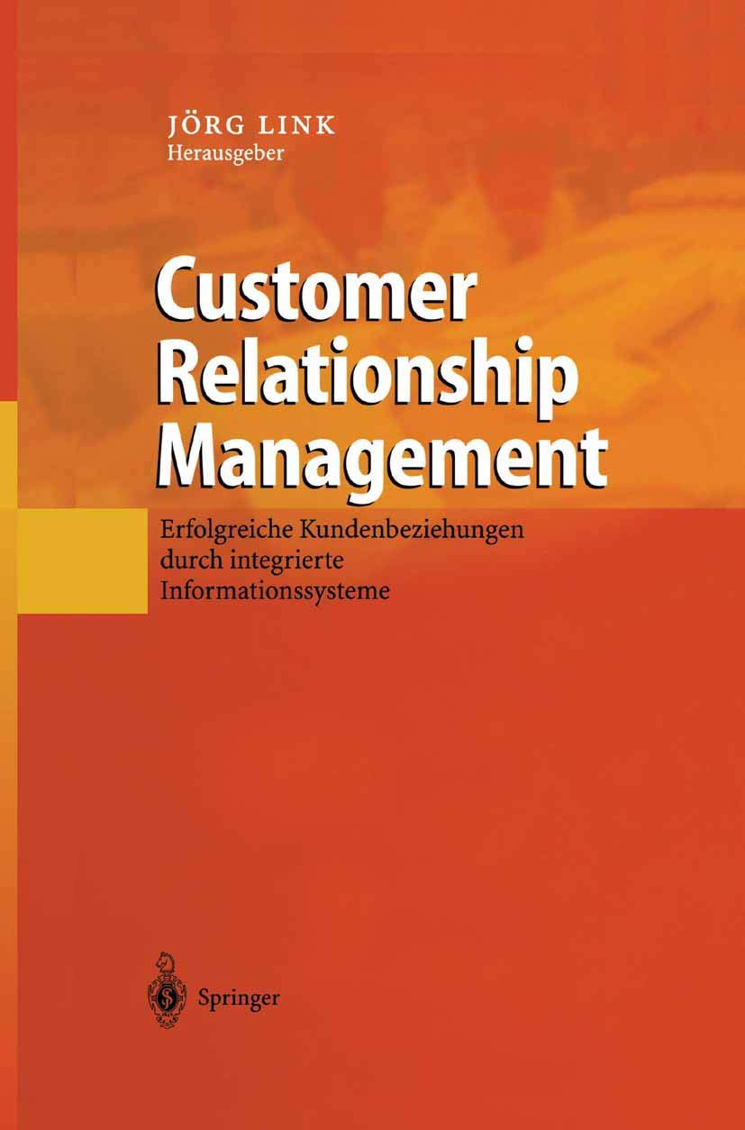 Customer Relationship Management: Erfolgreiche Kundenbeziehungen durch integrierte Informationssysteme (German Edition)