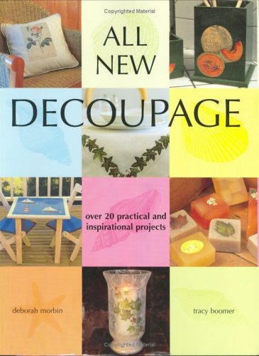 All New Decoupage: Over 20 Practical and Inspirational Projects