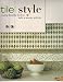 Tile Style: Creating Beautiful Kitchens, Baths & Interiors with Title