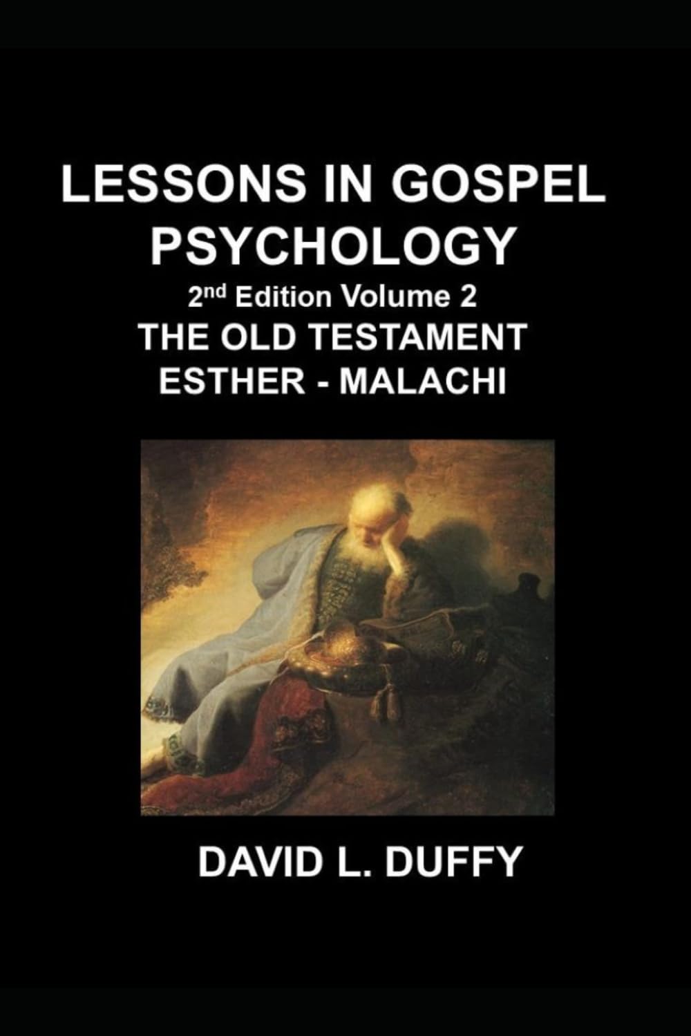 LESSONS IN GOSPEL PSYCHOLOGY: THE OLD TESTAMENT ESTHER - MALACHI