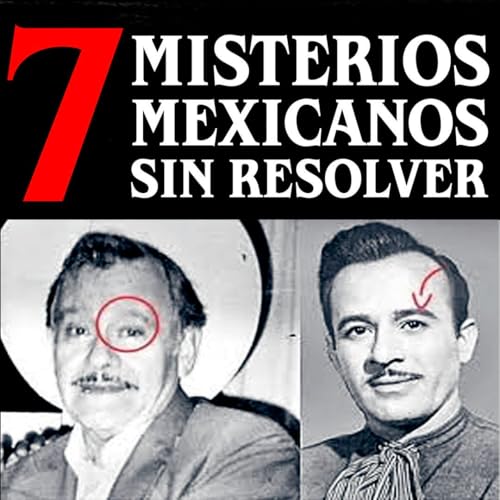 7 Misterios mexicanos sin resolver (Parte 4)