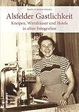  Alsfelder Gastlichkeit: Kneipen, Wirtshäuser und Hotels in alten Fotografien (Archivbilder)