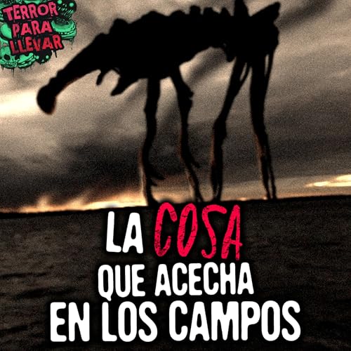 La cosa que acecha en los campos - Creepypasta cl&aacute;sica