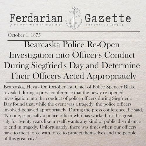 Episode 17 - Bearcaska Police Re-Open Investigation into Officer's Conduct During Siegfried's Day and Determine Their Officers Acted Appropriately