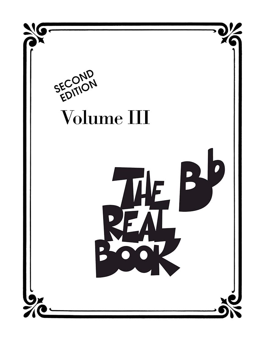 The Real Book Volume III Second Edition Bb Instruments | 400 Jazz and Standard Songs for Trumpet, Clarinet, Tenor Sax | Lead Sheets for Musicians | Hal Leonard Songbook (Real Books (Hal Leonard))