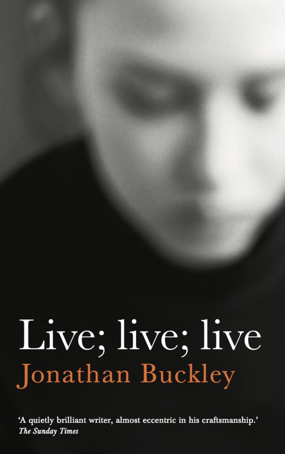 Live; Live; Live by Jonathan Buckley (Paperback Book)