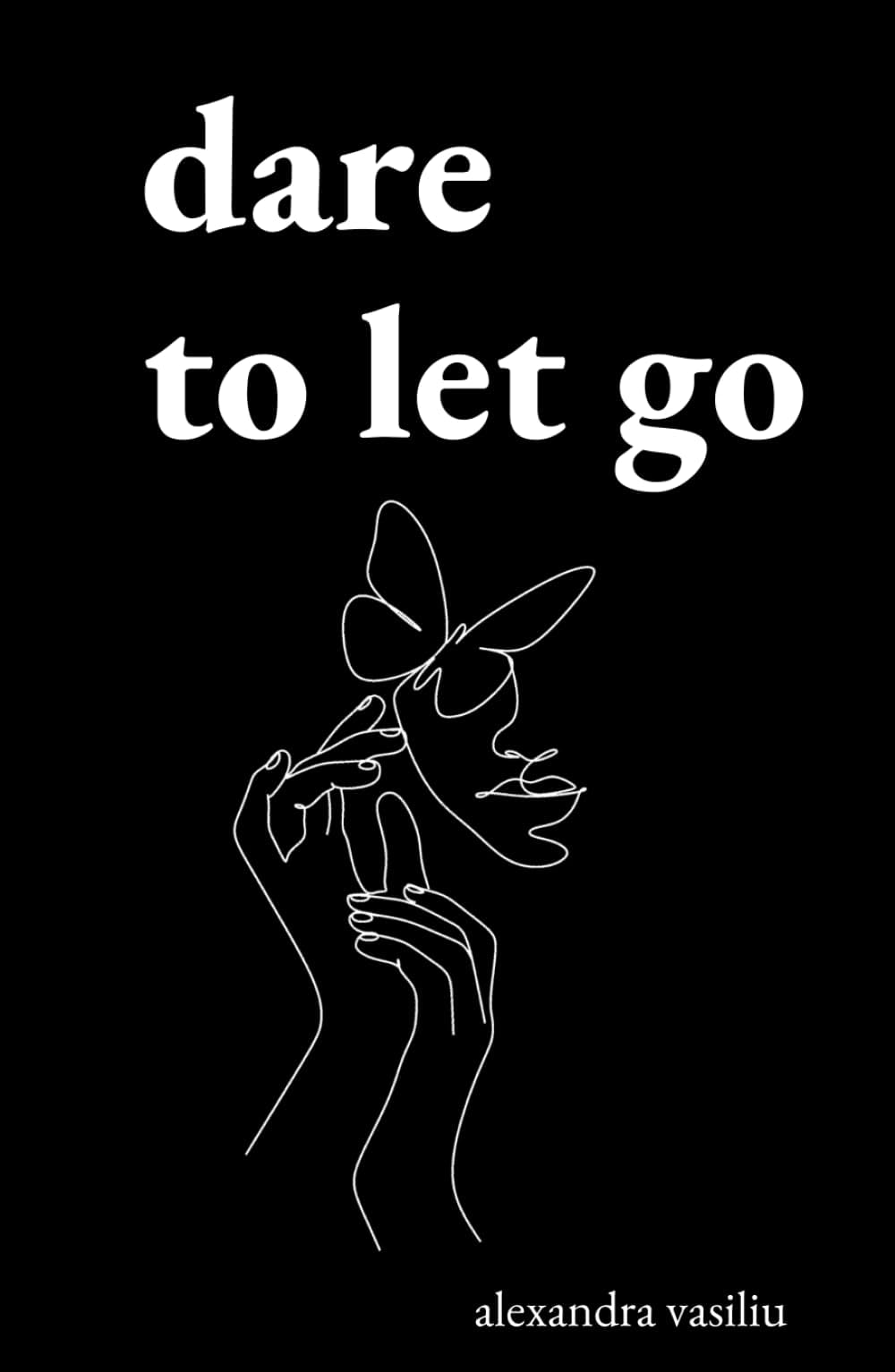Dare to Let Go: Poems about Healing and Finding Yourself