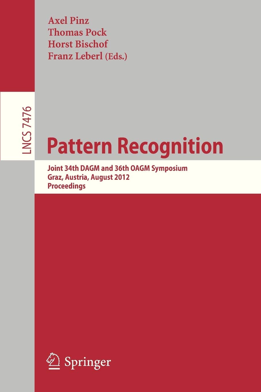 Pattern Recognition: Joint 34th DAGM and 36th OAGM Symposium, Graz, Austria, August 28-31, 2012, Proceedings