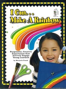 Paperback I Can Make a Rainbow: Purposeful, Creative Experiences That Actively Engage Young Learners Book