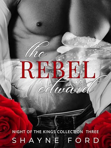 THE REBEL: Edward (NIGHT OF THE KINGS COLLECTION Book 3)