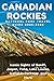 Canadian Rockies National Park Travel Guide 20252026: Iconic Sights of Banff, Jasper, Yoho, Lake Louise, Icefields Parkway, and More