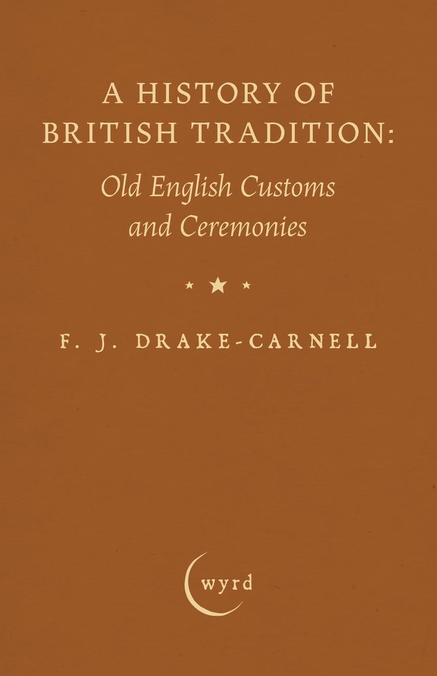 A History of British Tradition: Old English Customs and Ceremonies
