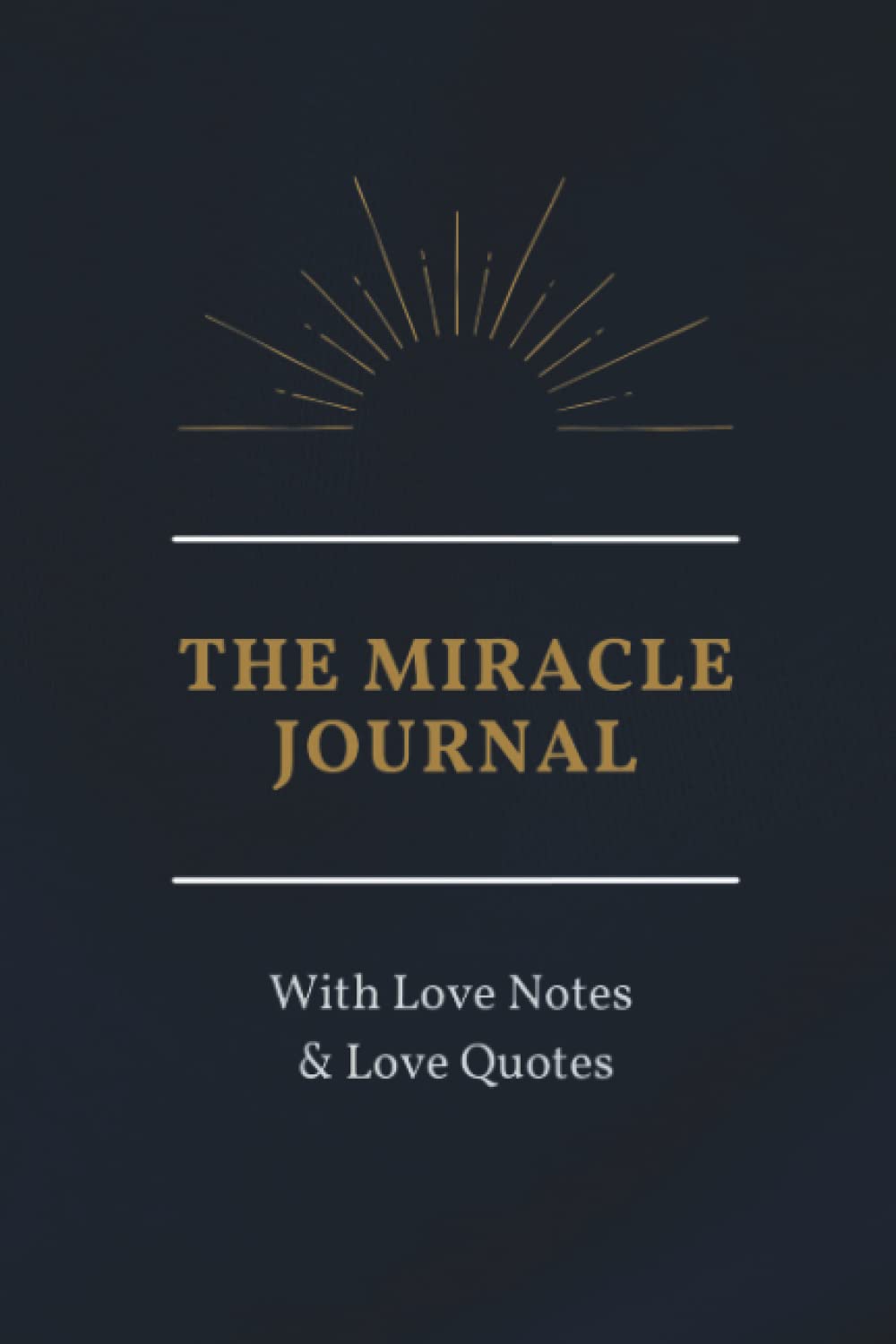 The Miracle Journal: With Love Notes & Love Quotes