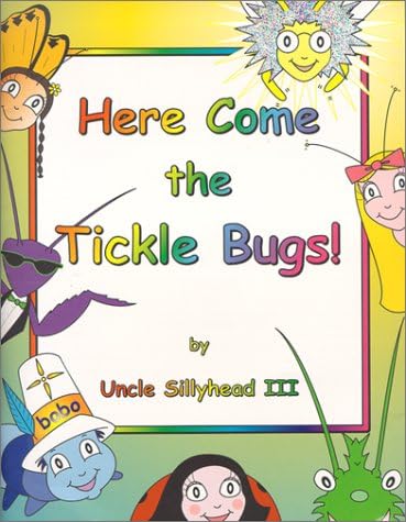 Here Come the Tickle Bugs! by Uncle Sillyhead III (1999) Paperback