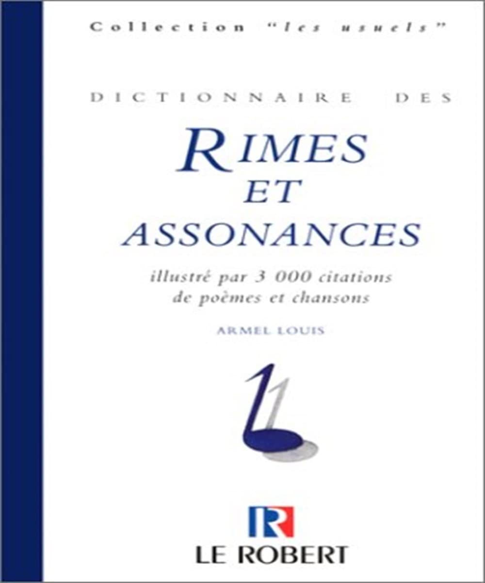 Dictionnaire des rimes et assonances: Illustré par 3000 citations de poèmes et chansons