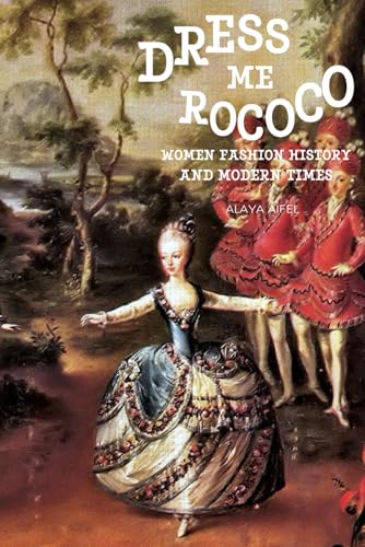 Dress Me Rococo: Women fashion history and modern times (Style and Fashion Books)