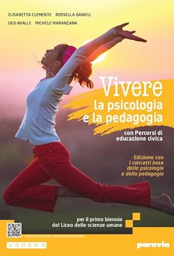 Vivere la psicologia e la pedagogia edizione. Corso integrato di psicologia e pedagogia. Con I concetti base della psicologia e della pedagogia. Per le Scuole superi
