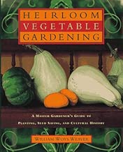 Heirloom Vegetable Gardening: A Master Gardener's Guide to Planting, Seed Saving, and Cultural History
