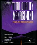 Beyond Total Quality Management: Toward The Emerging Paradigm