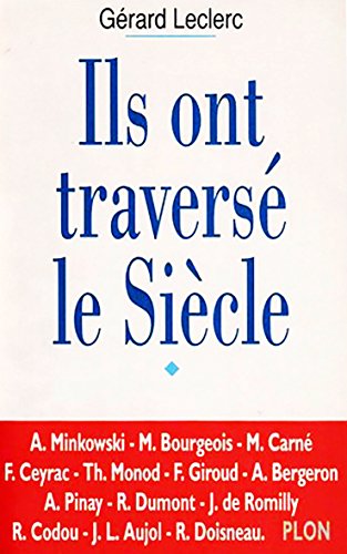 Ils ont traversé le siècle : Entretiens avec Alexandre Minkowski, Maurice Bougeois, Marcel Carné, François Ceyrac, Théodore Monod, Françoise Giroud. Codou, Jean-Louis Aujol, Robert Doisneau