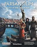 Parsantium: City at the Crossroads, City Sourcebook for the World's Bestselling Fantasy Roleplaying Games