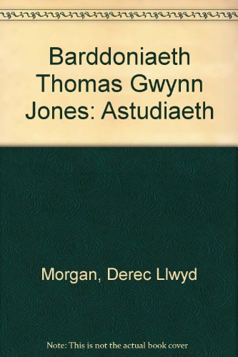 Barddoniaeth Thomas Gwynn Jones: Astudiaeth (Welsh Edition)