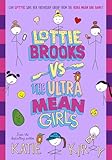 Lottie Brooks vs The Ultra Mean Girls: The latest hilarious diary in the bestselling series: 8 (Lottie Brooks, 8)