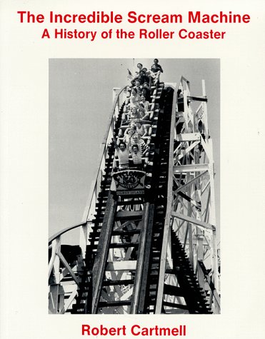 The Incredible Scream Machine: A History of the... 0879723416 Book Cover