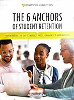 The 6 Anchors of Student Retention, Proven Strategies for Long- Term Student Success and Engagement in Adult Education . 1940532566 Book Cover