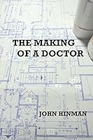 The Making of a Doctor: An Autobiography 1475159307 Book Cover