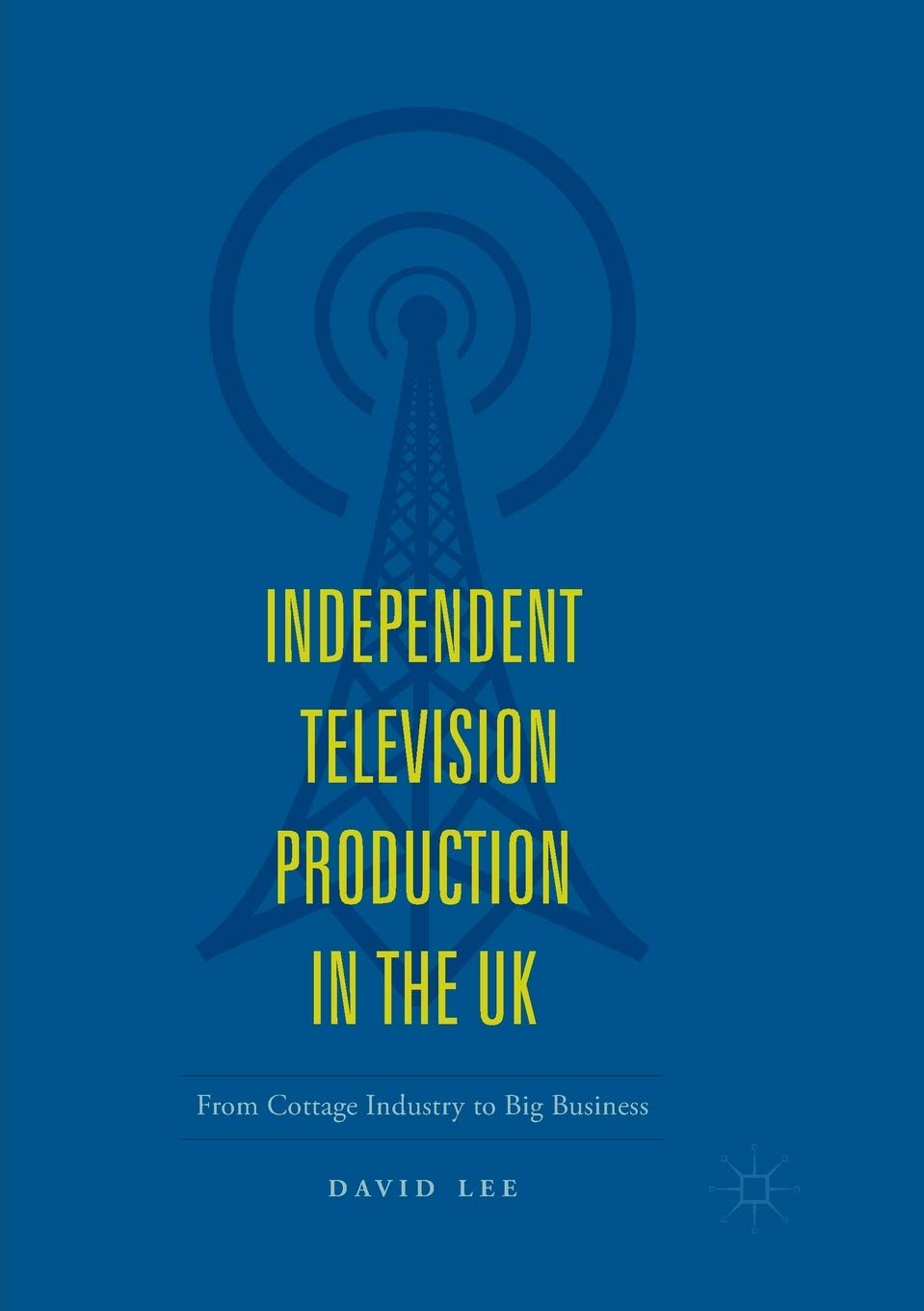 David Lee - Independent Television Production in the UK - Print Book