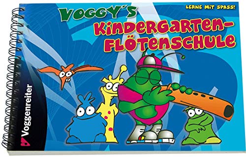 Voggy’s Kindergarten-Flötenschule: Für die Fünf-Loch-Flöte mit den Tönen g, a, h, c, und e: Anfängerschule für die 5-Loch-Flöte, für Kinder ab 4 Jahren