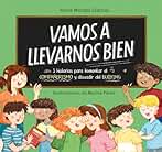 Vamos a llevarnos bien: 3 historias para fomentar el compañerismo y disuadir el bullying (Emociones, valores y hábitos)