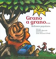 Grano a grano... Refranes populares (Serie Raices) (Nueve Pececitos) (Nueve Pececitos) 084771554X Book Cover