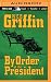 By Order of the President (Presidential Agent Series)