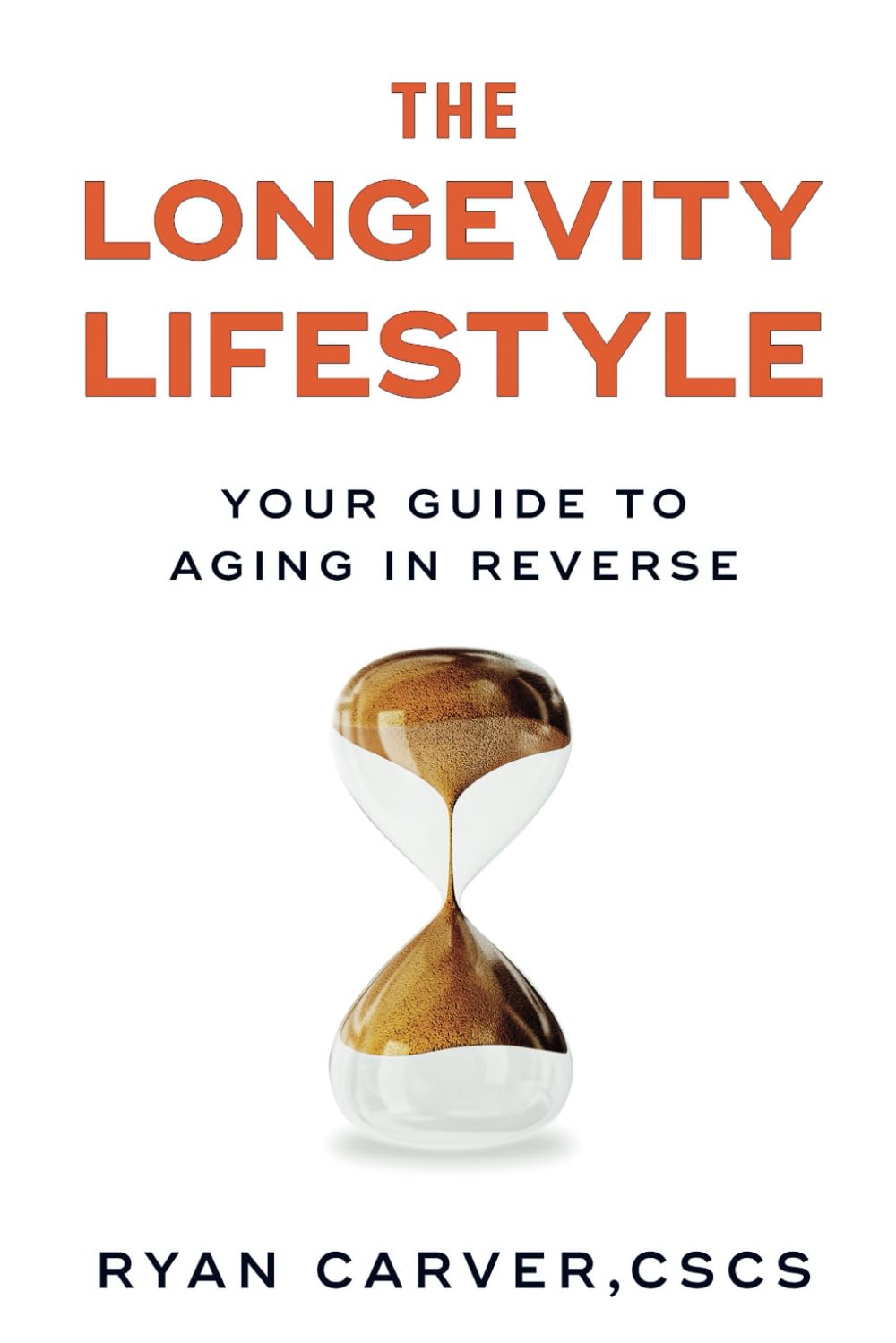 The Longevity Lifestyle: Your Guide To Aging In Reverse