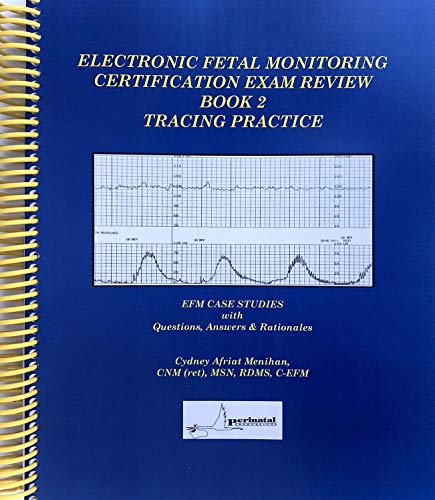 Electronic Fetal Monitoring Certification Exam Review Book 2 Trac...