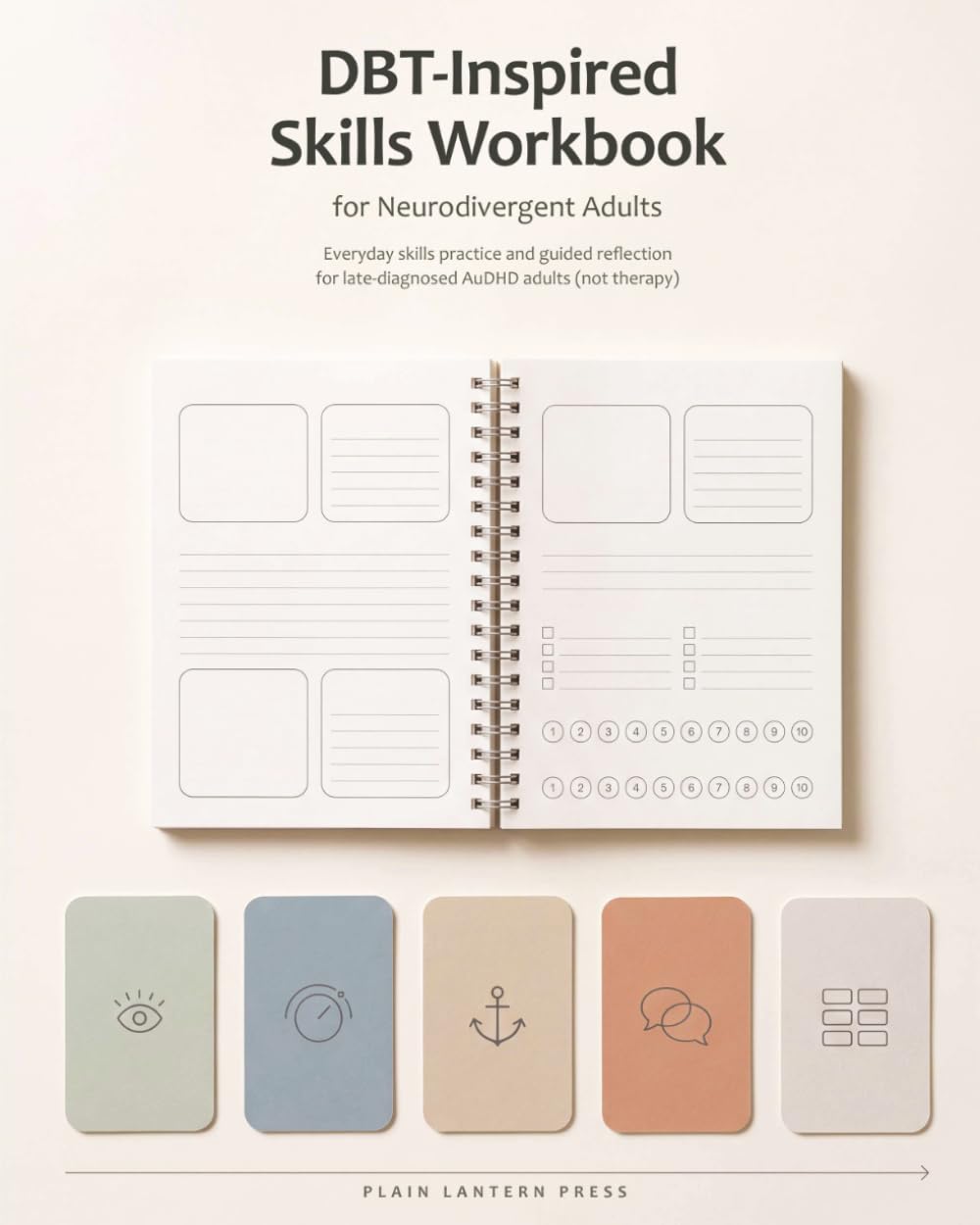 DBT-Inspired Skills Workbook for Neurodivergent Adults: Everyday Skills Practice and Guided Reflection for Late-Diagnosed AuDHD Adults (not therapy)