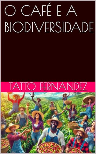 O CAFÉ E A BIODIVERSIDADE