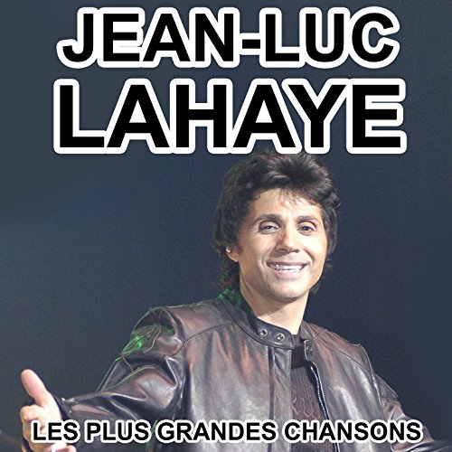 JeanLuc Lahaye Les plus grandes chansons JeanLuc Lahaye Digital Music