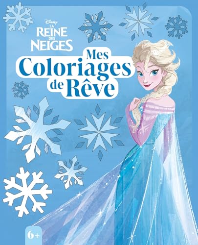 LA REINE DES NEIGES - Mes Coloriages de rêve - Disney