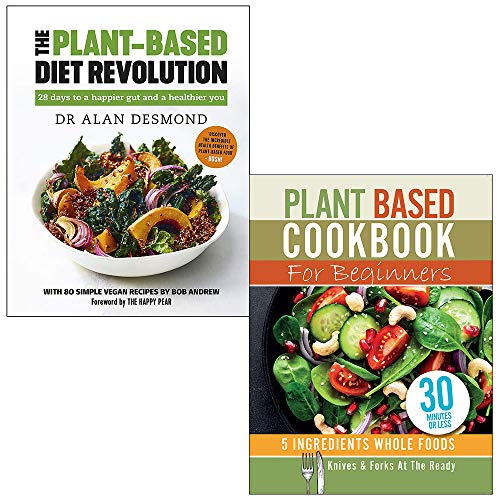 The Plant-Based Diet Revolution By Dr Alan Desmond & Plant Based Cookbook For Beginners By Iota 2 Books Collection Set