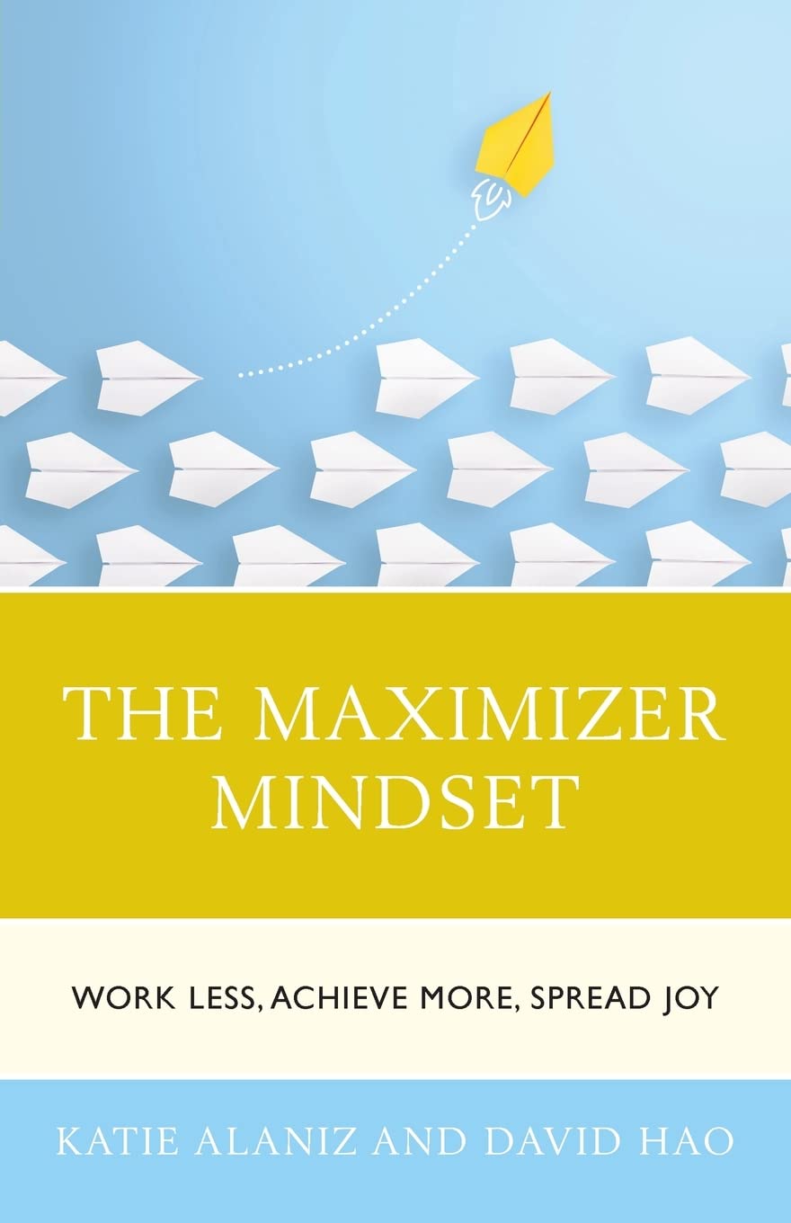 David HaoThe Maximizer Mindset: Work Less, Achieve More, Spread Joy
