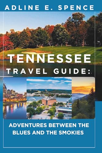 Tennessee Travel Guide:: Adventures Between the Blues and the Smokies