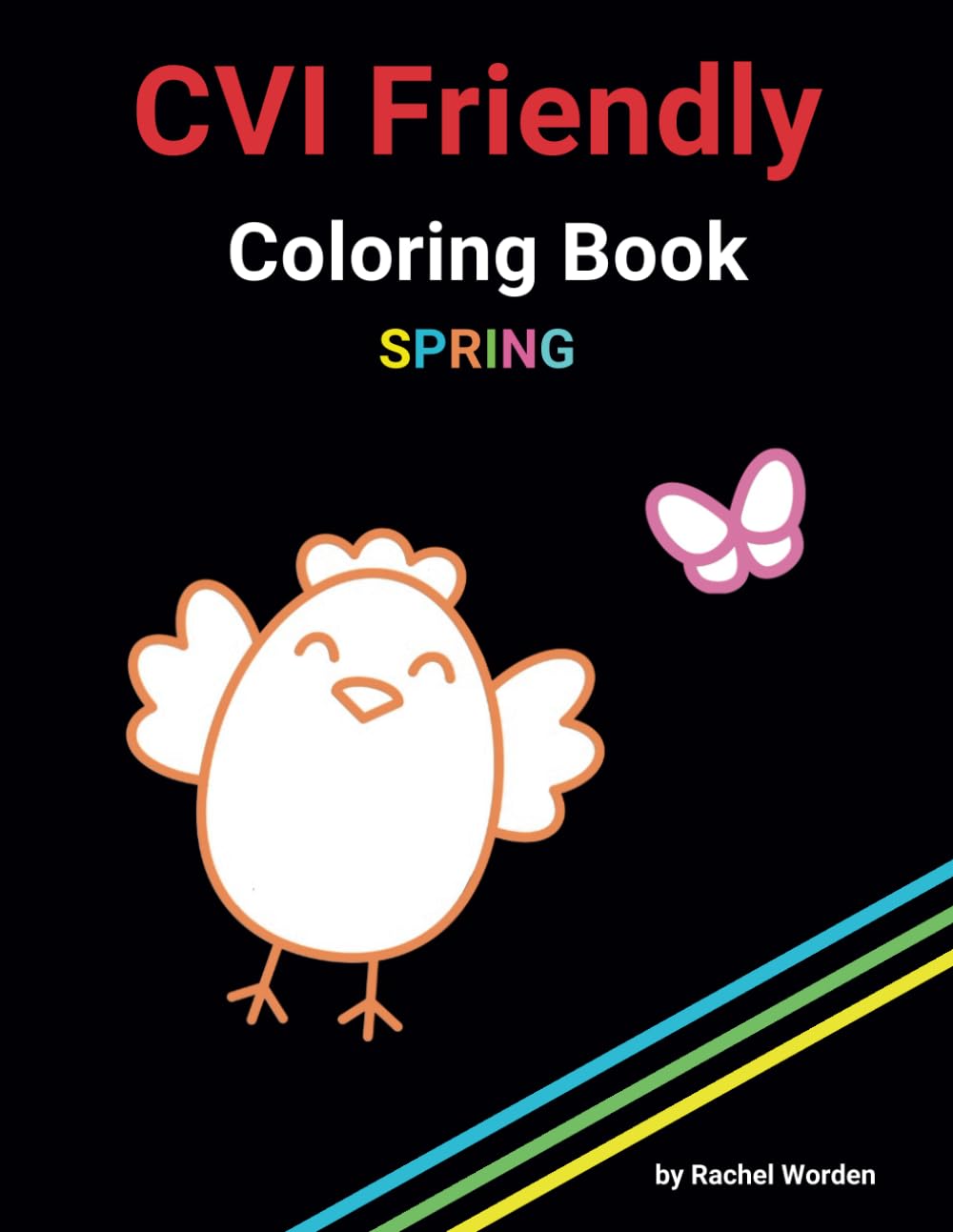 SPRING CVI Friendly / Low Vision Coloring Book - Multi Color: High Contrast with bold simple images of SPRING on a Black Background, Designed for ... CVI / Low Vision (Spring CVI Coloring Books)