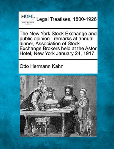 The New York Stock Exchange and Public Opinion: Remarks at Annual Dinner, Association of Stock Excha The New York Stock Exchange and Public Opinion: Remarks at Annual Dinner, Association of Stock Excha