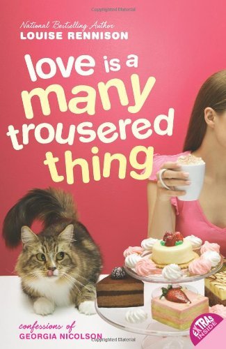 Love Is a Many Trousered Thing (Confessions of Georgia Nicolson Book 8)