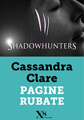 Shadowhunters. Pagine rubate (XS Mondadori) Shadowhunters. Pagine rubate (XS Mondadori)